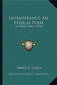 Intemperance, An Ethical Poem