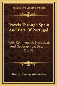 Travels Through Spain And Part Of Portugal