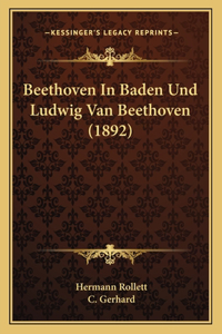 Beethoven In Baden Und Ludwig Van Beethoven (1892)