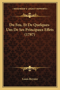 Du Feu, Et De Quelques-Uns De Ses Principaux Effets (1787)