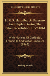 H.M.S. Hannibal At Palermo And Naples During The Italian Revolution, 1859-1861