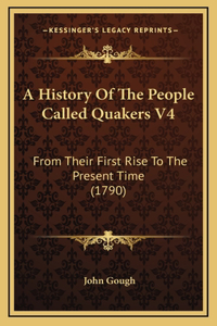 A History Of The People Called Quakers V4