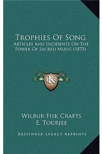 Trophies Of Song