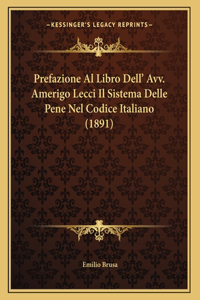 Prefazione Al Libro Dell' Avv. Amerigo Lecci Il Sistema Delle Pene Nel Codice Italiano (1891)