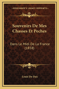 Souvenirs De Mes Chasses Et Peches
