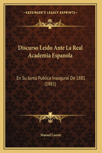 Discurso Leido Ante La Real Academia Espanola