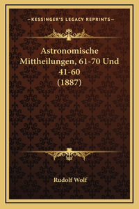 Astronomische Mittheilungen, 61-70 Und 41-60 (1887)