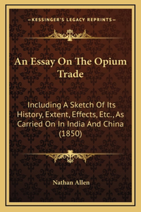 An Essay On The Opium Trade