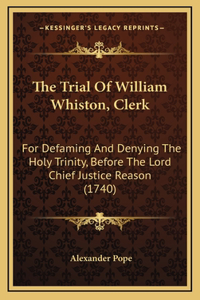 Trial Of William Whiston, Clerk