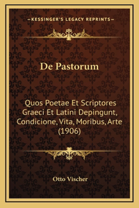 De Pastorum: Quos Poetae Et Scriptores Graeci Et Latini Depingunt, Condicione, Vita, Moribus, Arte (1906)