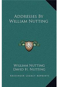Addresses by William Nutting