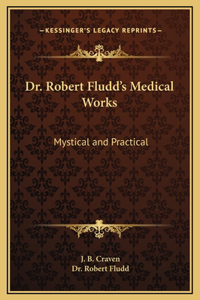 Dr. Robert Fludd's Medical Works