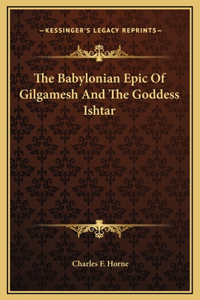 The Babylonian Epic Of Gilgamesh And The Goddess Ishtar