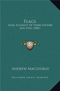 Flags: Some Account Of Their History And Uses (1881)