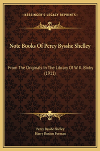 Note Books Of Percy Bysshe Shelley