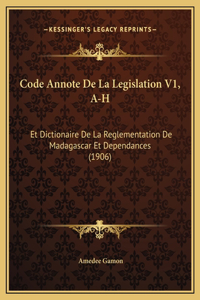 Code Annote De La Legislation V1, A-H