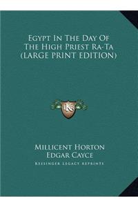 Egypt In The Day Of The High Priest Ra-Ta (LARGE PRINT EDITION)