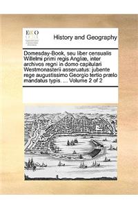 Domesday-Book, seu liber censualis Willelmi primi regis Angliæ, inter archivos regni in domo capitulari Westmonasterii asseruatus