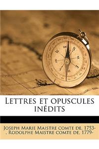 Lettres et opuscules inédits Volume 1