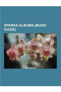 Sparks Albums (Music Guide): Angst in My Pants, a Woofer in Tweeter's Clothing, Balls (Sparks Album), Big Beat (Album), Exotic Creatures of the Dee