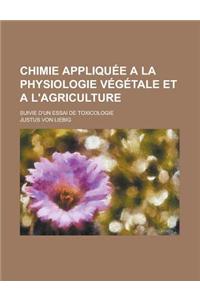 Chimie Appliquee a la Physiologie Vegetale Et A L'Agricultur