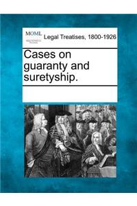 Cases on Guaranty and Suretyship.
