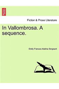 In Vallombrosa. a Sequence.