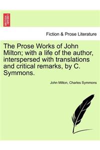 Prose Works of John Milton; with a life of the author, interspersed with translations and critical remarks, by C. Symmons. Vol. V.