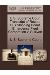 U.S. Supreme Court Transcript of Record U S Shipping Board Emergency Fleet Corporation V. Sullivan