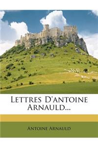 Lettres D'antoine Arnauld...