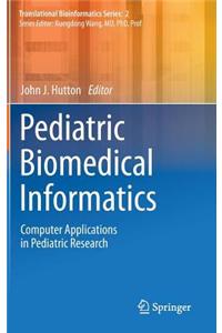 Pediatric Biomedical Informatics: Computer Applications in Pediatric Research