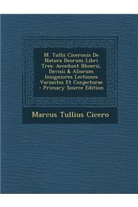 M. Tullii Ciceronis de Natura Deorum Libri Tres