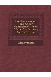 Our Honeymoon, and Other Comicalities, from Punch