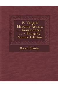 P. Vergili Maronis Aeneis. ... Kommentar. ...
