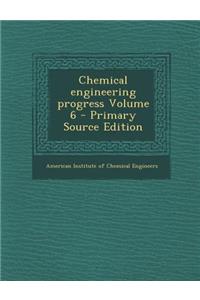 Chemical Engineering Progress Volume 6