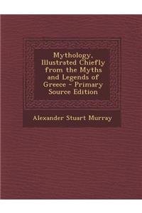 Mythology, Illustrated Chiefly from the Myths and Legends of Greece