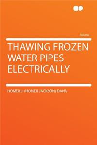 Thawing Frozen Water Pipes Electrically