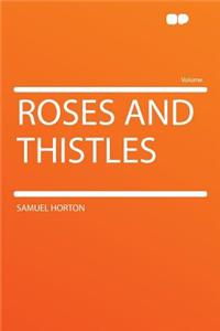 Roses and Thistles