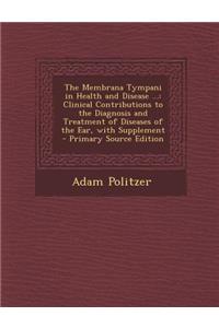 The Membrana Tympani in Health and Disease ...