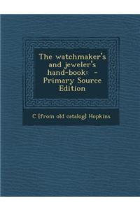 The Watchmaker's and Jeweler's Hand-Book