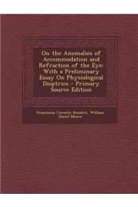 On the Anomalies of Accommodation and Refraction of the Eye