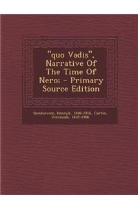 Quo Vadis, Narrative of the Time of Nero; - Primary Source Edition