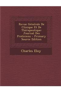 Revue Generale de Clinique Et de Therapeutique: Journal Des Praticiens