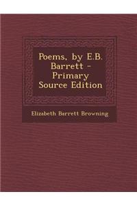 Poems, by E.B. Barrett - Primary Source Edition