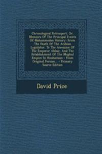 Chronological Retrospect, Or, Memoirs of the Principal Events of Mahommedan History