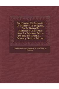 Confession Et Repentir De Madame De Polignac, Ou La Nouvelle Madeleine Convertie