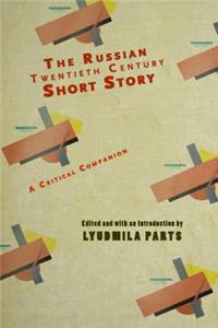 Russian Twentieth Century Short Story, The: A Critical Companion