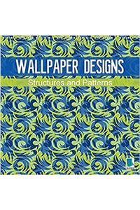 Wallpaper Designs - Structures and Patterns 2018