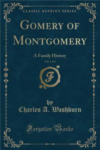 Gomery of Montgomery, Vol. 1 of 2: A Family History (Classic Reprint)