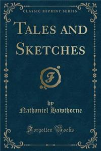 Tales and Sketches (Classic Reprint)